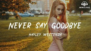 Hayley Westenra - Never Say Goodbye [lyric]