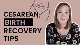 Cesarean Birth Recovery Tips || Getting up, Gas Pain, Scar Massage & More