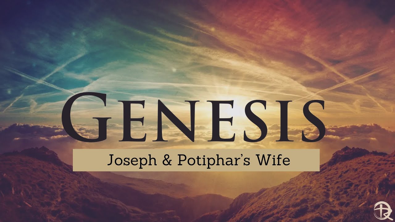 Genesis: Joseph & Potiphar's Wife
