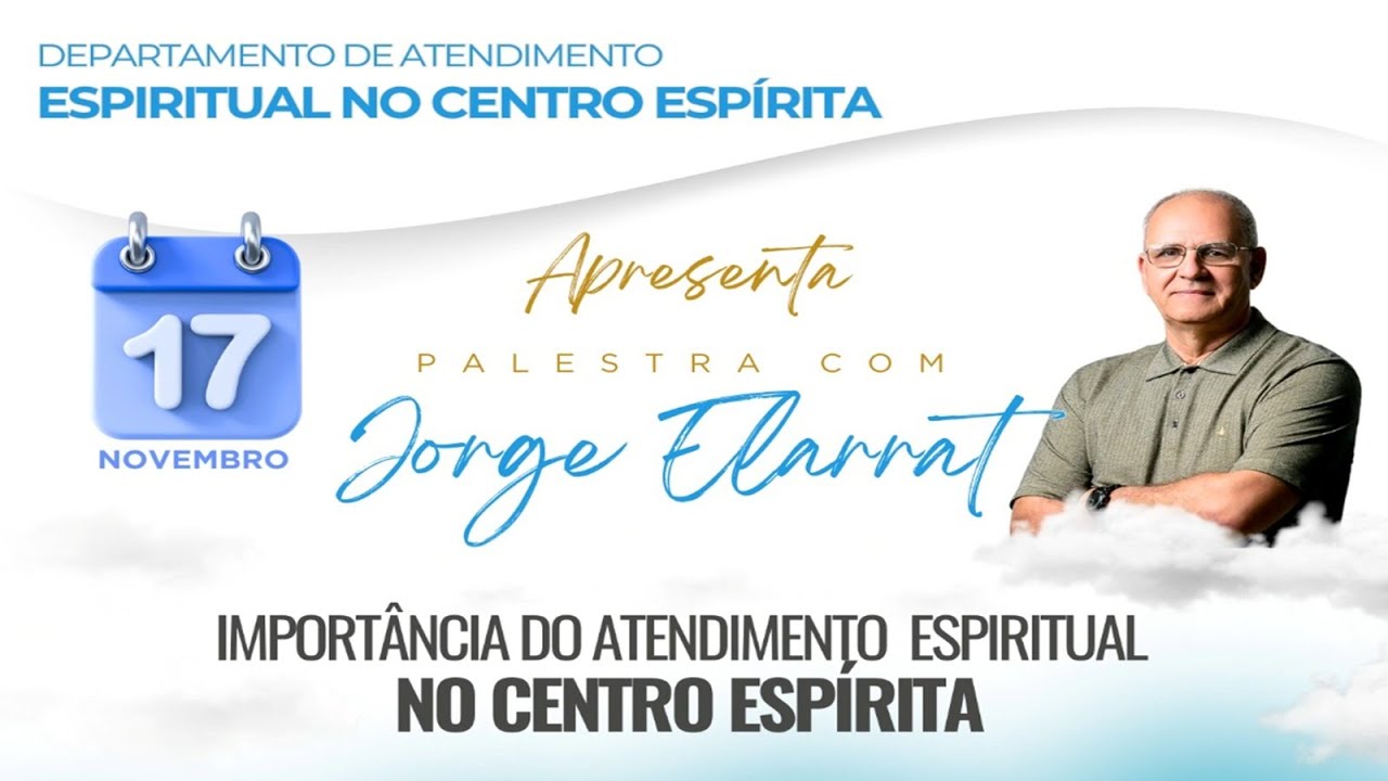 Importância do Atendimento Espiritual no Centro Espírita | Jorge Elarrat