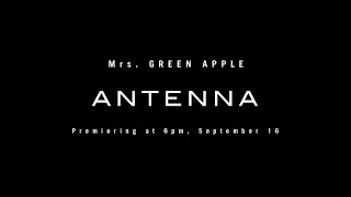 Mrs. GREEN APPLE「ANTENNA」Teaser #1