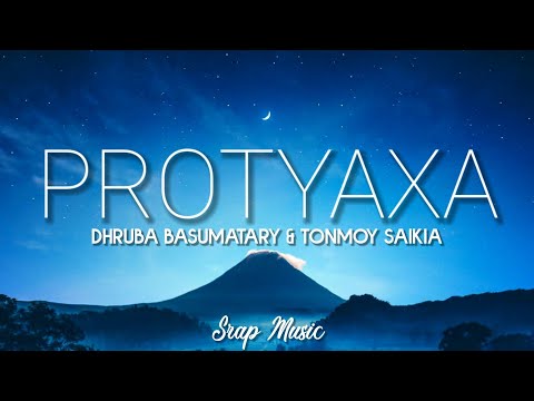 PROTYAXA [ Lyrics ] - Dhruba Basumatary & Tonmoy Saikia | Tonmoy Kakati