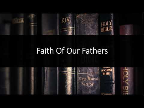 Faith Of Our Fathers