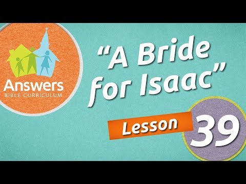 A Bride for Isaac | Answers Bible Curriculum: Lesson 39
