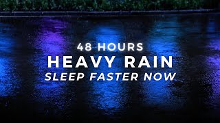 Sleep FAST - Heavy Rain will Stop Insomnia - Wake Refreshed | 48 Hours