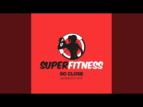 So Close (Workout Mix Edit 135 bpm)