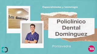 Policlínico Dental Domínguez - Especialidades y tecnología