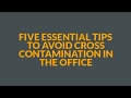 Five Essential Tips To Avoid Cross Contamination in the Office