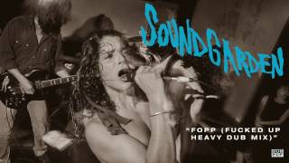 Soundgarden - Fopp (Fucked Up Heavy Dub Mix)