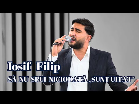 Iosif Filip - Să nu spui niciodata „sunt uitat” // Biserica Piatra Vie Șiria