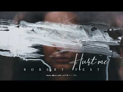 Robert Fest- Hurt Me (Official Single)