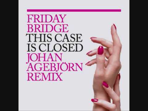 This Case is Closed Johan Agebjörn Remix   Friday Bridge