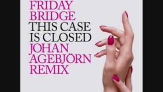 This Case is Closed Johan Agebjörn Remix   Friday Bridge