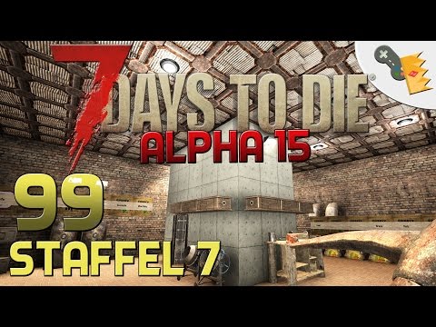 7 Days To Die Alpha 15 Gameplay S07E99 - ZUKUNFTSPLÄNE [Let´s Play][Deutsch][German]