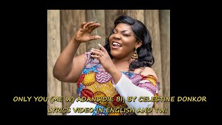 Mew) Adansidie Bi (Only You) By Celestine Donkor Lyrics Video in English and Twi || Translated