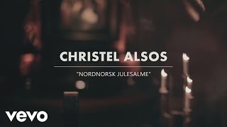 Christel Alsos - Nordnorsk julesalme (Live)