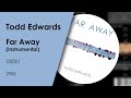 Todd Edwards - Far Away (Instrumental)