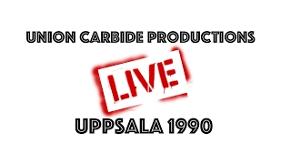 Union Carbide Productions - Uppsala - Huset - 1990 (full concert)