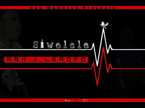 Rbk Ft Lerofo_-_Siwelele (Prod by RBK)