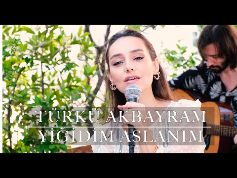 #YİĞİDİMASLANIM Türkü Akbayram - YİĞİDİM ASLANIM