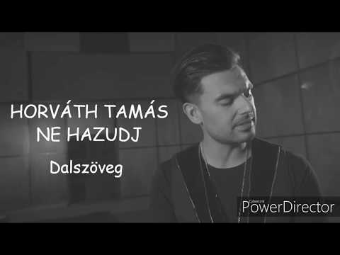 Horváth Tamás - Ne hazudj (Dalszöveg)