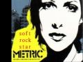 Metric - Soft Rock Star 