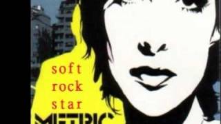 Metric - Soft Rock Star