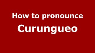 How to pronounce Curungueo