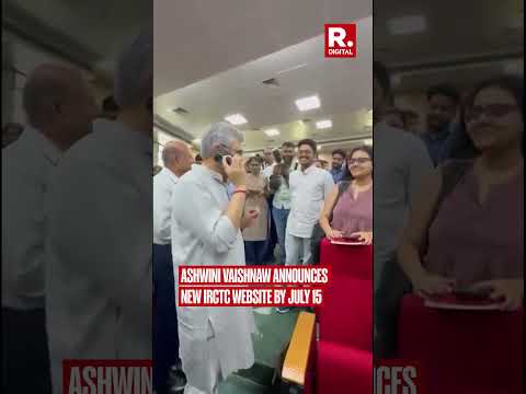 Ashwini Vaishnaw Announces New IRCTC Website by July 15