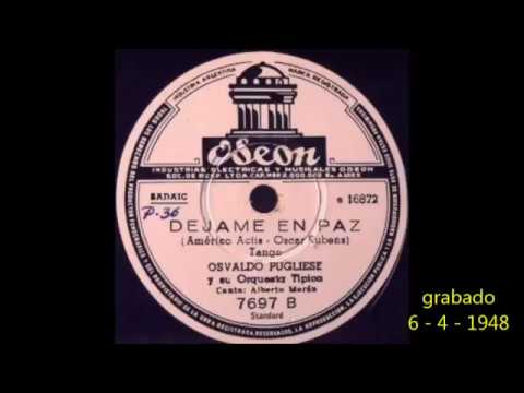 OSVALDO PUGLIESE - ALBERTO MORÁN - DEJAME EN PAZ - TANGO - 1948