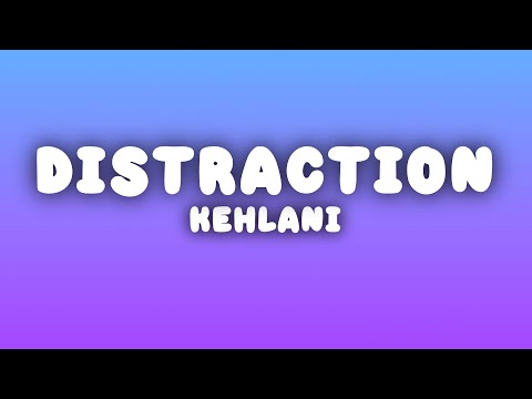 Kehlani - Distraction (Lyrics)