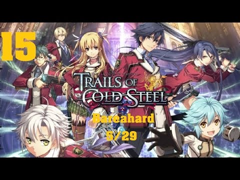 LoH: Trails of Cold Steel Story Playthrough - Part 15: Bareahard [5/29]