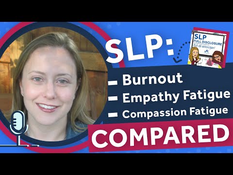 The Difference Between Burnout, Empathy Fatigue, and Compassion Fatigue | SLP Full Disclosure EP 006