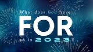 What Does God Have FOR us in 2023?