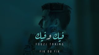 FOUZI TORINO - FIK OU FIK فيك و فيك (Official Music Video)
