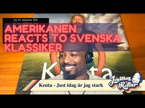 Amerikanen Reacts To Svenska Klassiker: Kenta - Just idag är jag stark