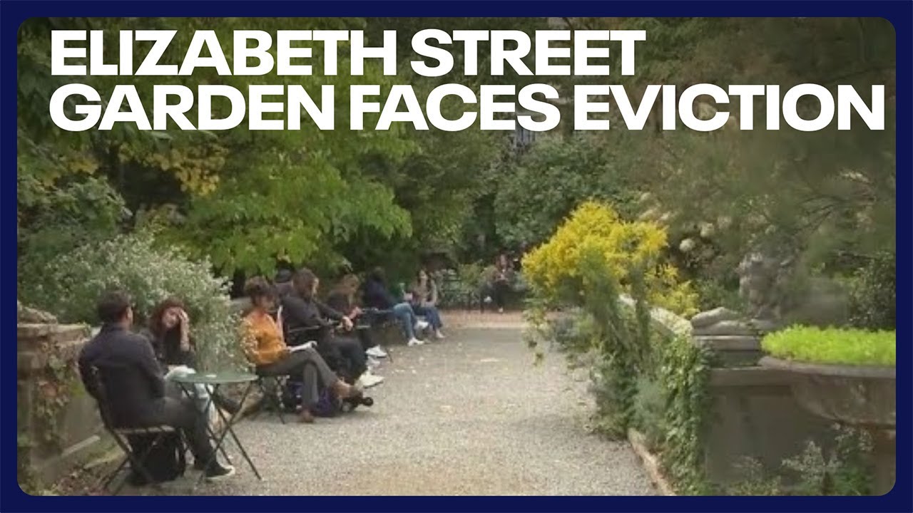 Elizabeth Street Garden Faces Eviction