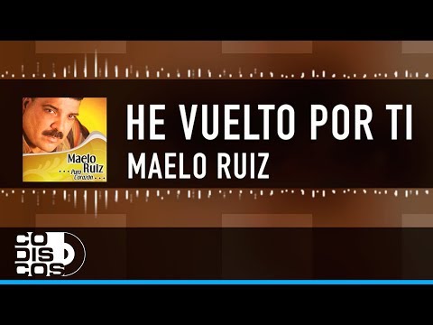 He Vuelto Por Ti, Maelo Ruiz - Vídeo Letra