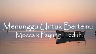 Download lagu Mocca x Payung Teduh   Menunggu Untuk Bertemu (Lirik) mp3