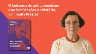 O anticomunismo e as falsificações de Luiz Carlos Prestes | Anita Leocadia Prestes