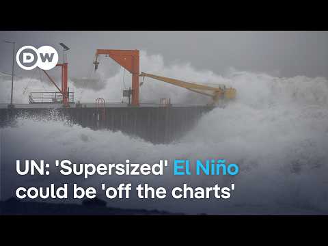 UN warns 'supersized' El Niño could be the strongest ever | DW News