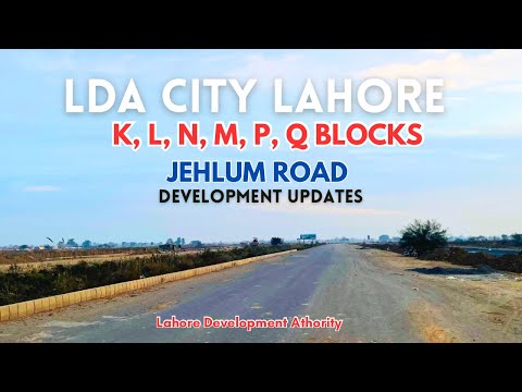 K, L, N, M, P, Q Blocks Development Update | Jhelum Road | LDA City Lahore