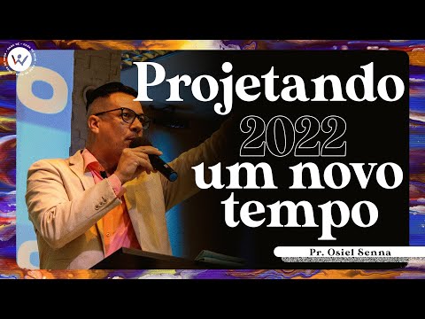 Projetando 2022 um novo tempo | Pr. Osiel Senna | 17/12/2021