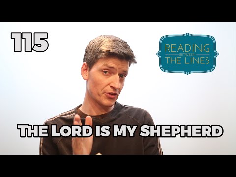 Reading Between the Lines 115 - The Lord is my Shepherd