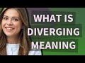 Diverging | meaning of Diverging