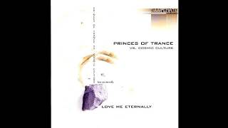 Princes Of Trance vs. Cosmic Culture – Love Me Eternally (XB Deep Club Mix) 2004