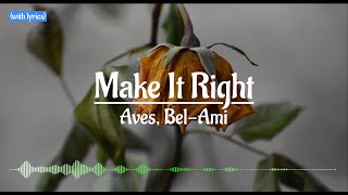 Download lagu Make it Right - Aves, Bel Ami (with lyrics) mp3
