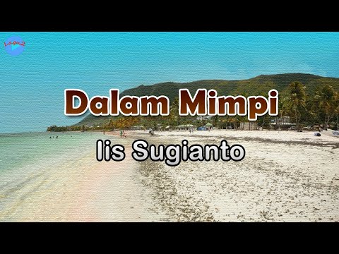 Dalam Mimpi - Iis Sugianto (lirik Lagu) | Lagu Indonesia  ~ tiap kali aku memandangmu