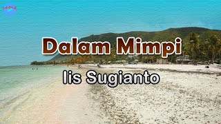 Download lagu Dalam Mimpi - Iis Sugianto (lirik Lagu) | Lagu Indonesia  ~ tiap kali aku memandangmu mp3