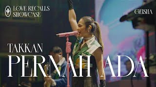 Geisha - Tak Kan Pernah Ada (Love Recalls Showcase)